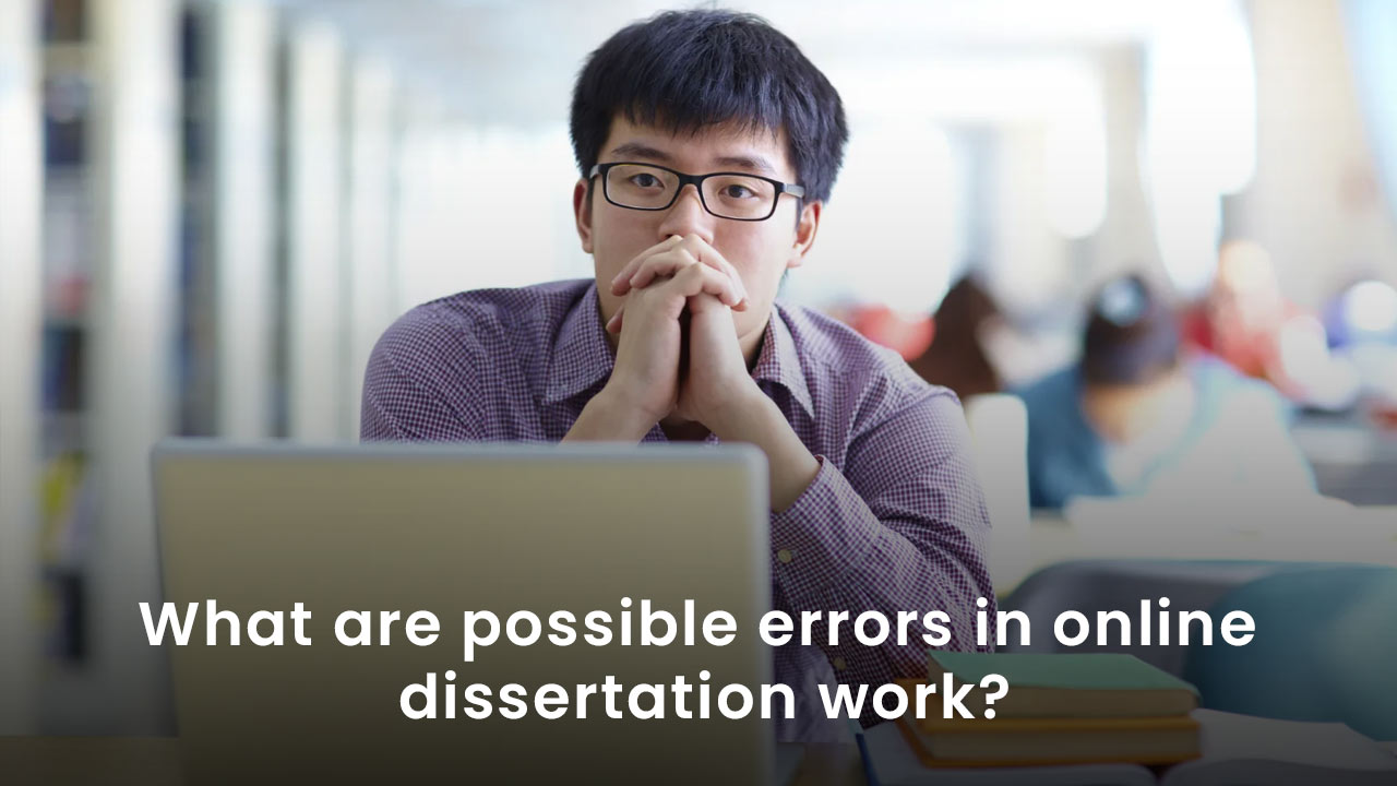 What are possible errors in online dissertation work?