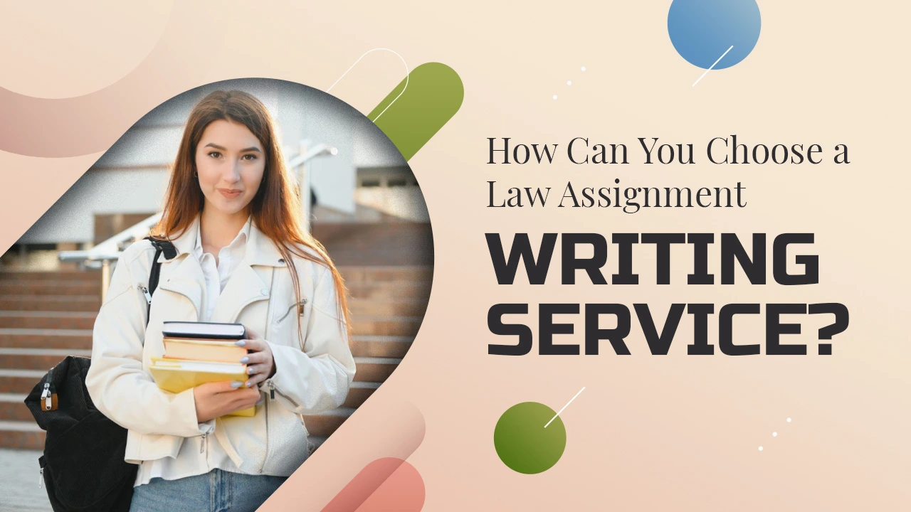 How can you choose a law assignment writing service