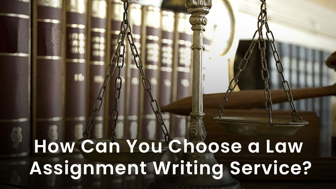 How can you choose a law assignment writing service