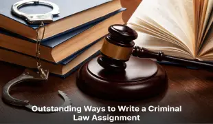 Outstanding Ways to Write a Criminal Law Assignment