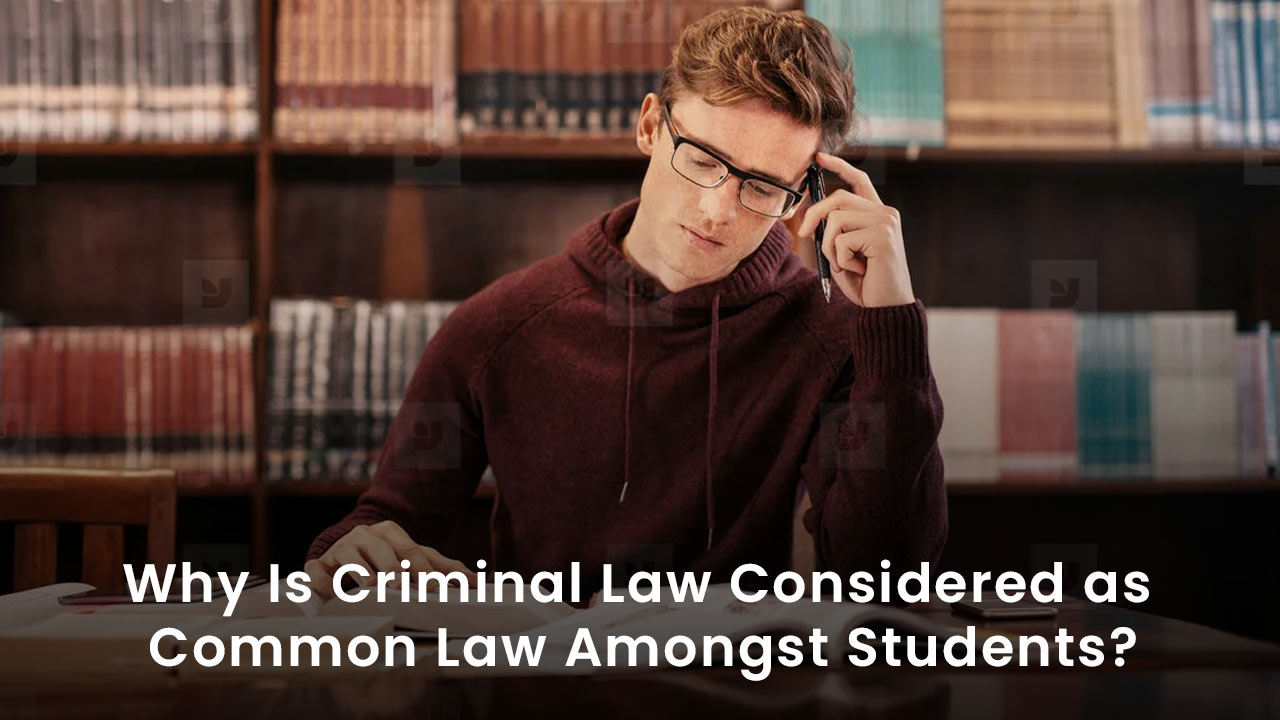Why Is Criminal Law Considered as Common Law Amongst Students