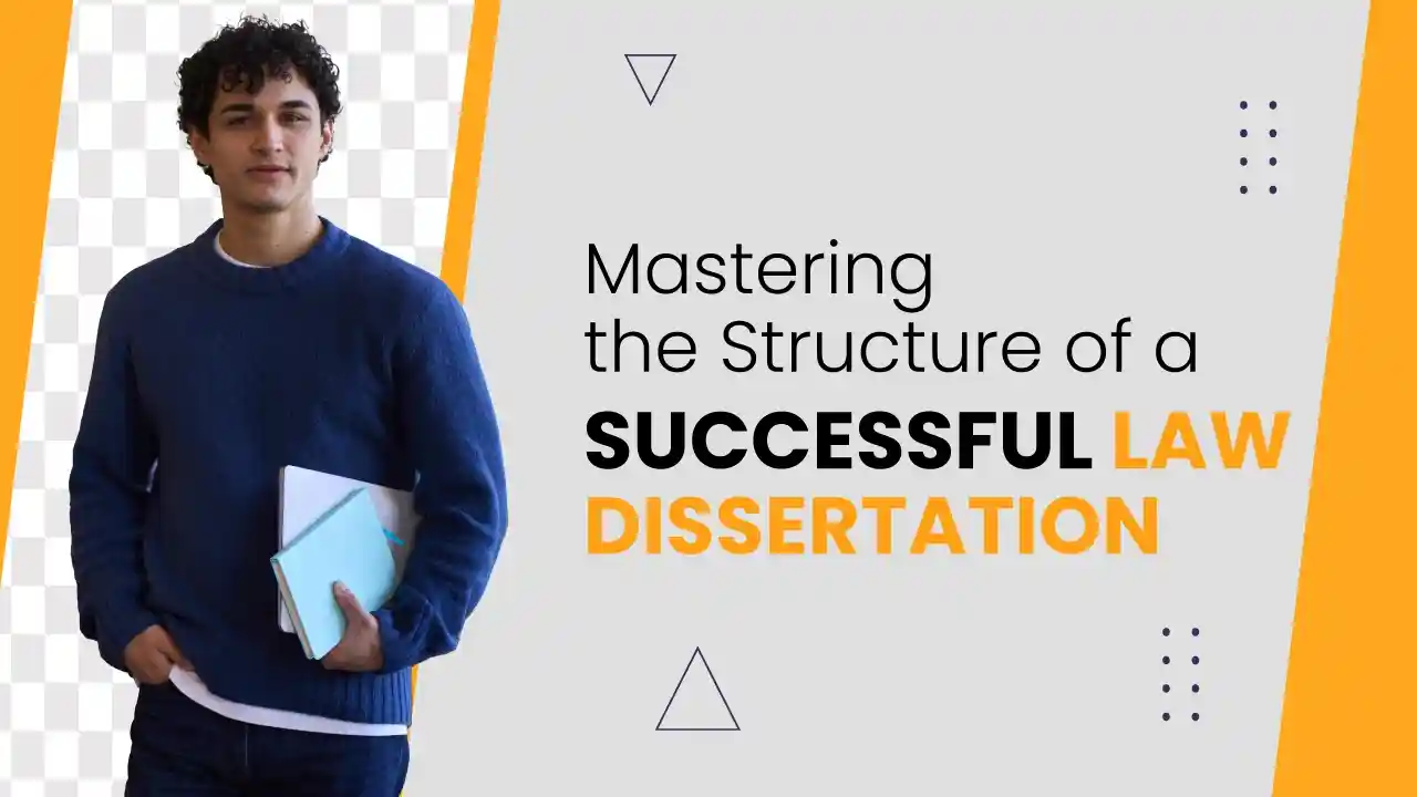 Mastering the Structure of a Successful Law Dissertation