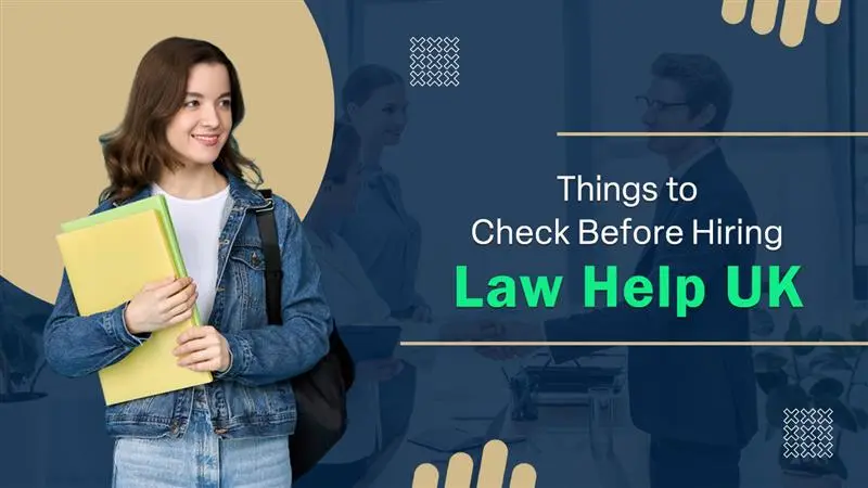Essential Checklist Before Choosing Law Help UK Services.