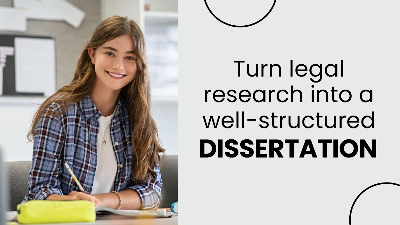 Crafting a well-structured dissertation from legal research