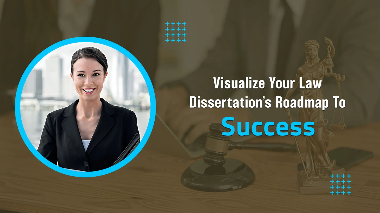 Law dissertation roadmap to success.